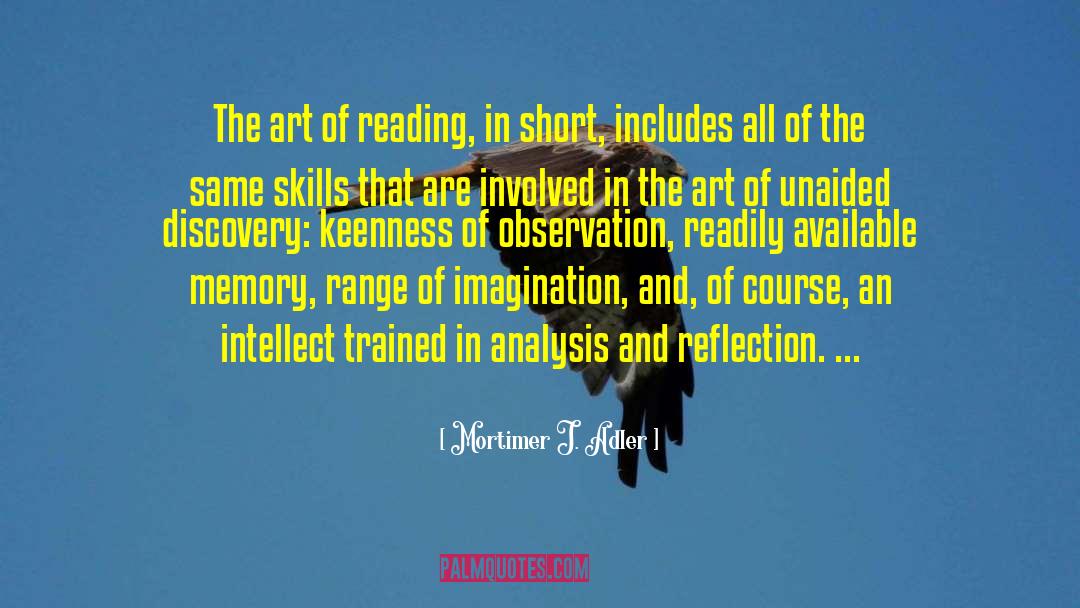 Mortimer J. Adler Quotes: The art of reading, in