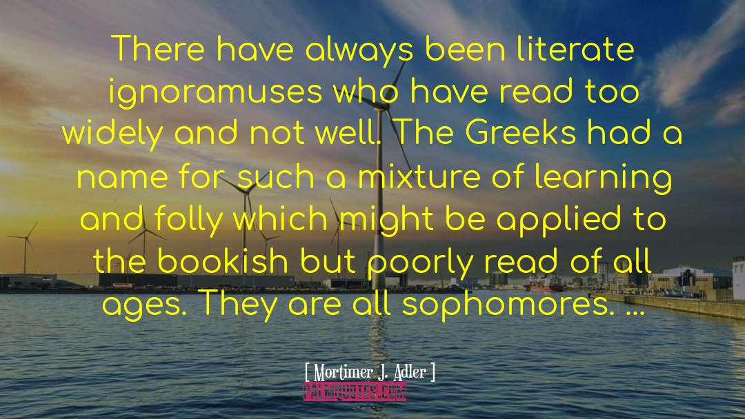 Mortimer J. Adler Quotes: There have always been literate