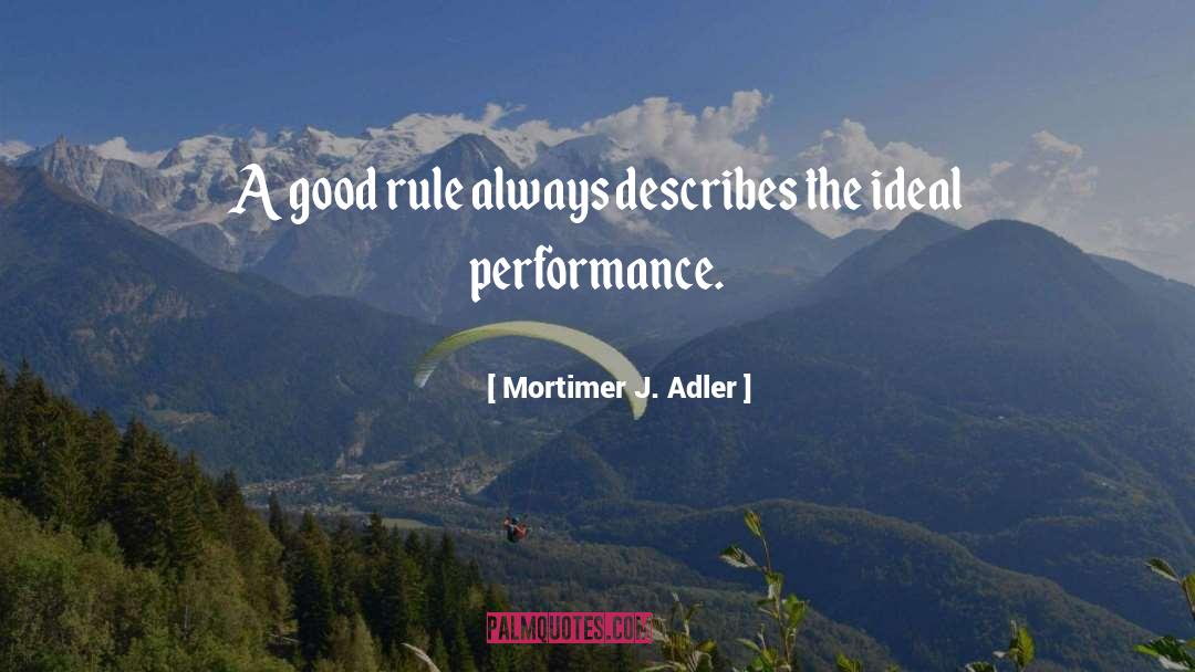 Mortimer J. Adler Quotes: A good rule always describes