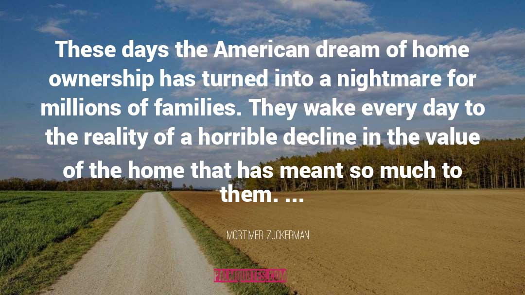 Mortimer Zuckerman Quotes: These days the American dream