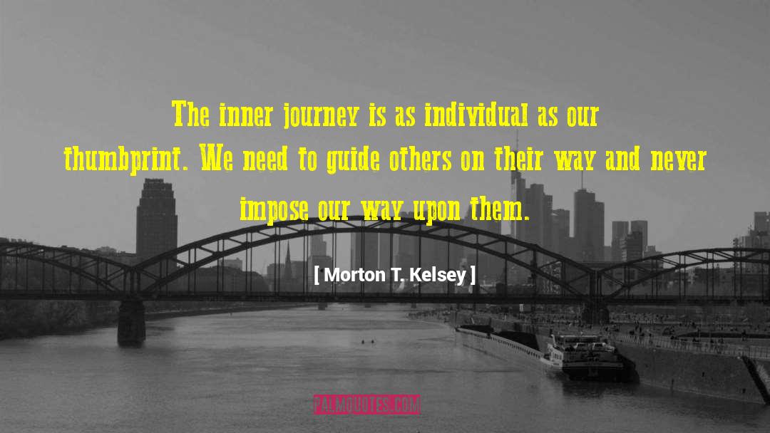 Morton T. Kelsey Quotes: The inner journey is as