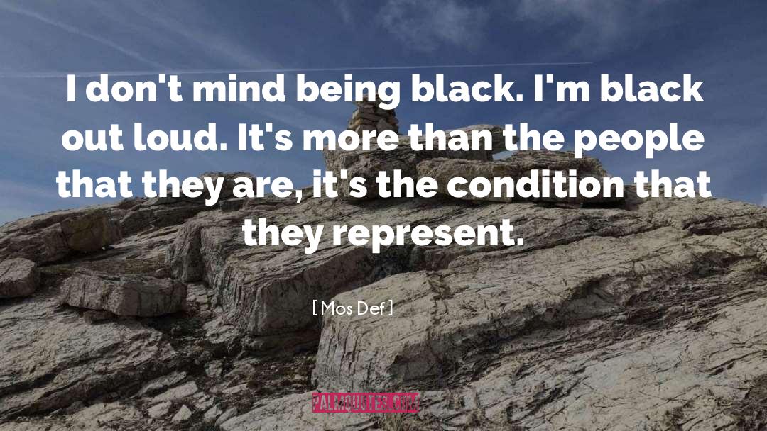 Mos Def Quotes: I don't mind being black.