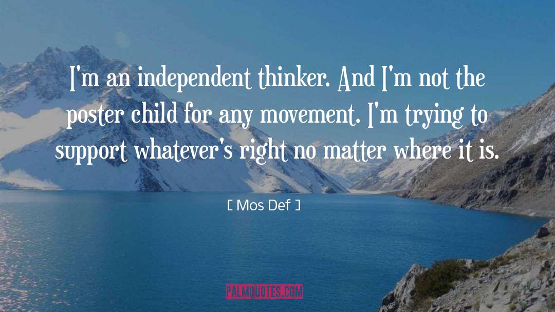 Mos Def Quotes: I'm an independent thinker. And