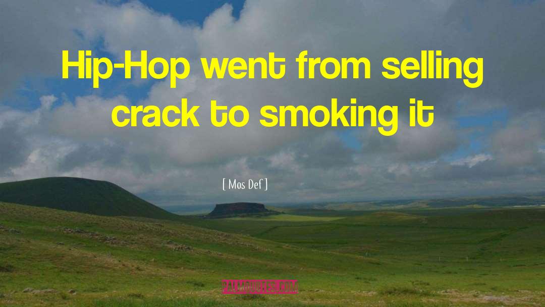 Mos Def Quotes: Hip-Hop went from selling crack
