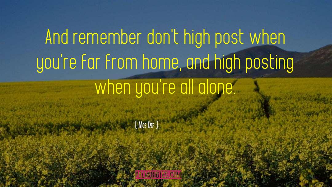 Mos Def Quotes: And remember don't high post