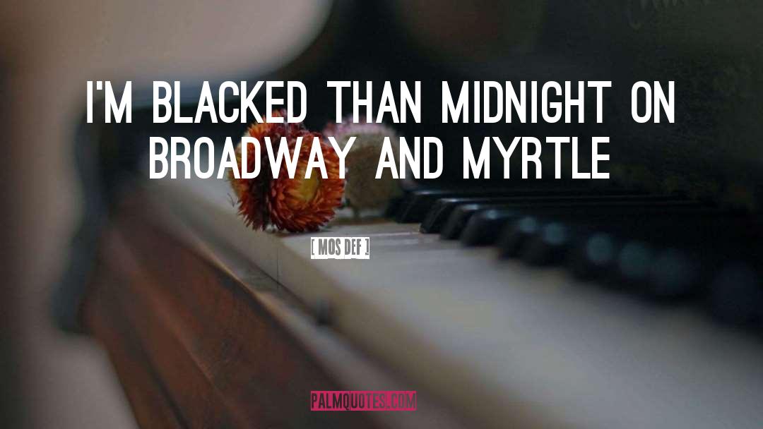 Mos Def Quotes: I'm blacked than midnight on