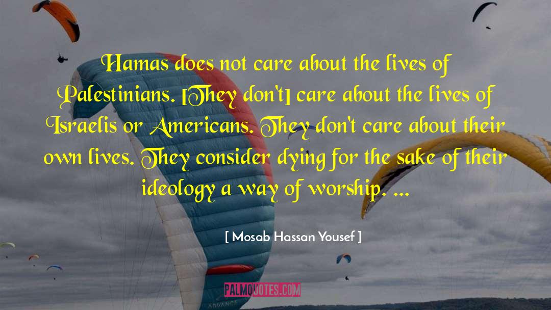 Mosab Hassan Yousef Quotes: Hamas does not care about