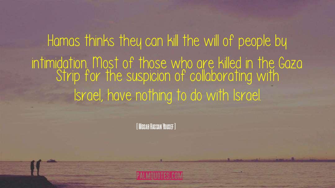 Mosab Hassan Yousef Quotes: Hamas thinks they can kill
