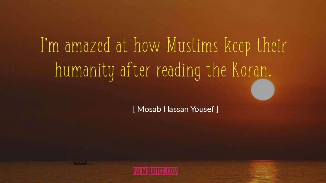 Mosab Hassan Yousef Quotes: I'm amazed at how Muslims