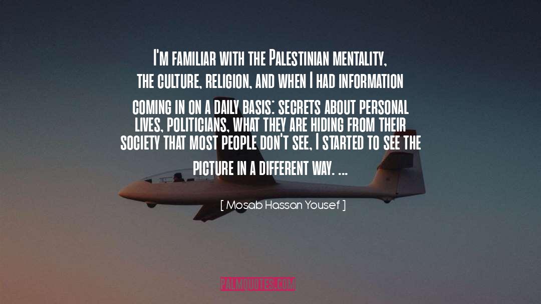 Mosab Hassan Yousef Quotes: I'm familiar with the Palestinian