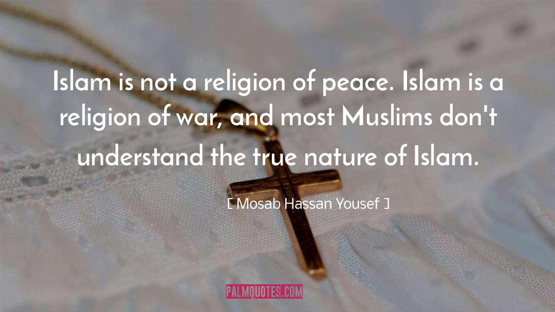 Mosab Hassan Yousef Quotes: Islam is not a religion