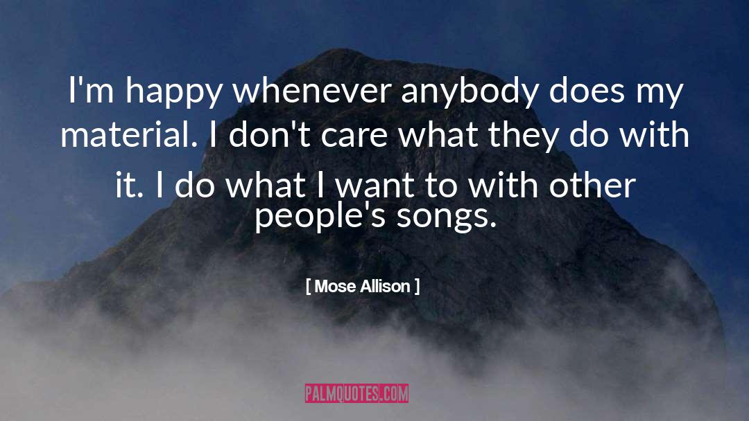 Mose Allison Quotes: I'm happy whenever anybody does