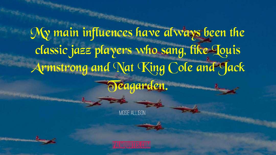 Mose Allison Quotes: My main influences have always