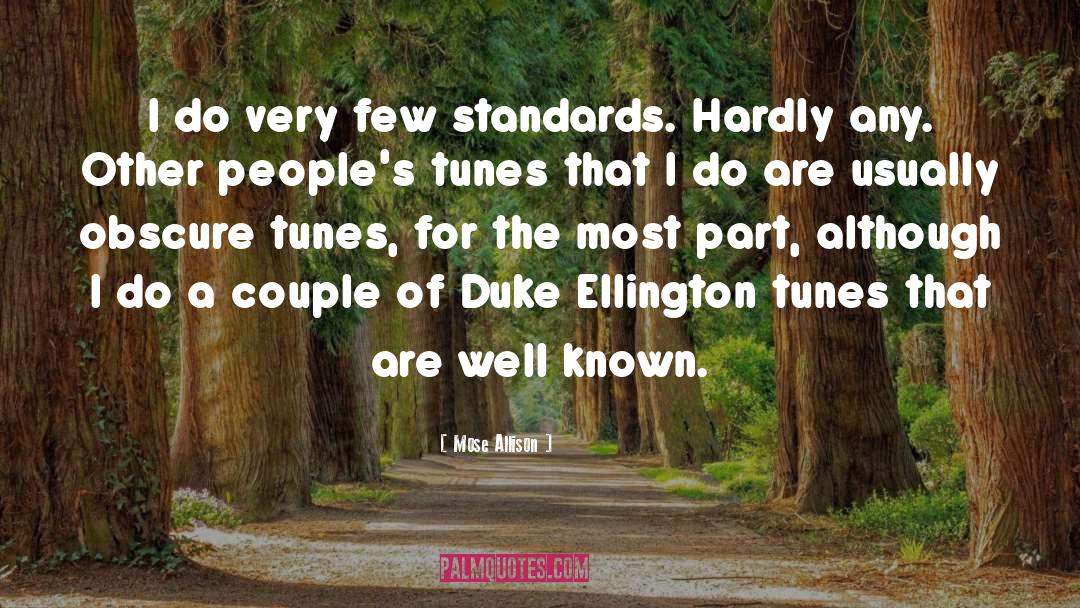 Mose Allison Quotes: I do very few standards.