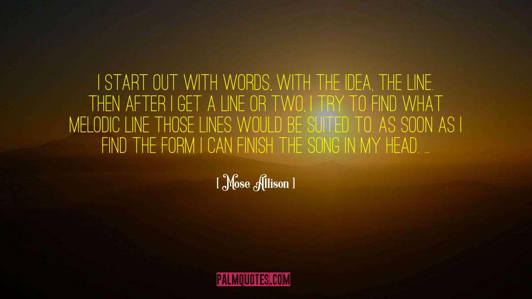 Mose Allison Quotes: I start out with words,