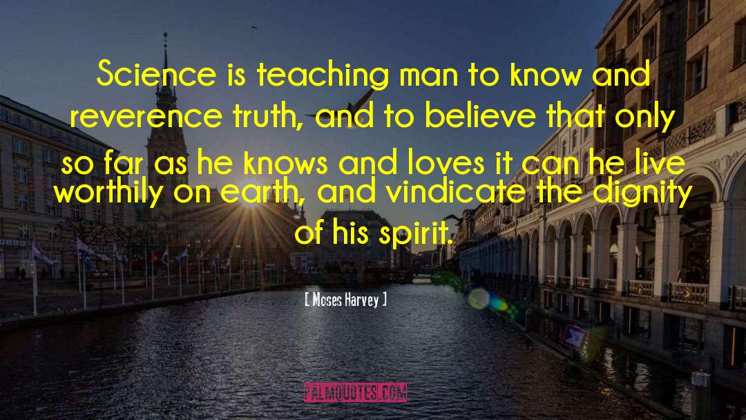 Moses Harvey Quotes: Science is teaching man to