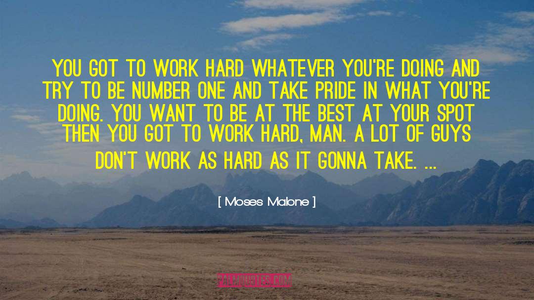 Moses Malone Quotes: You got to work hard