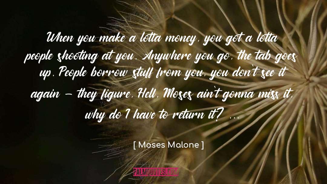 Moses Malone Quotes: When you make a lotta