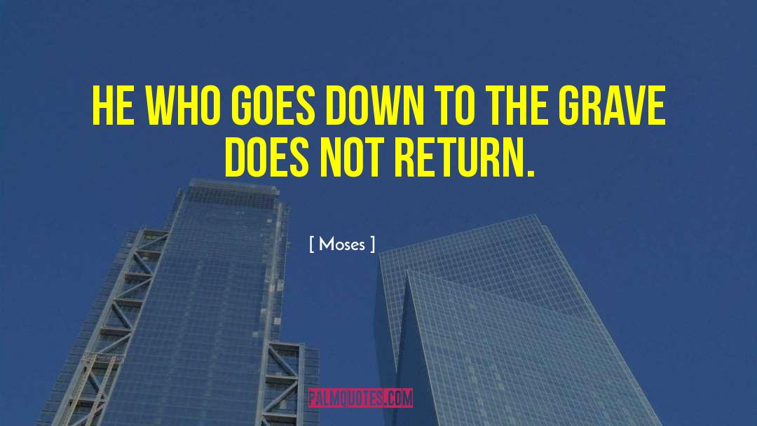 Moses Quotes: He who goes down to