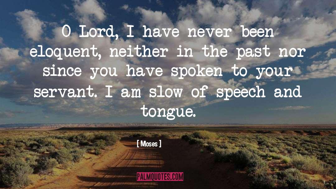 Moses Quotes: O Lord, I have never