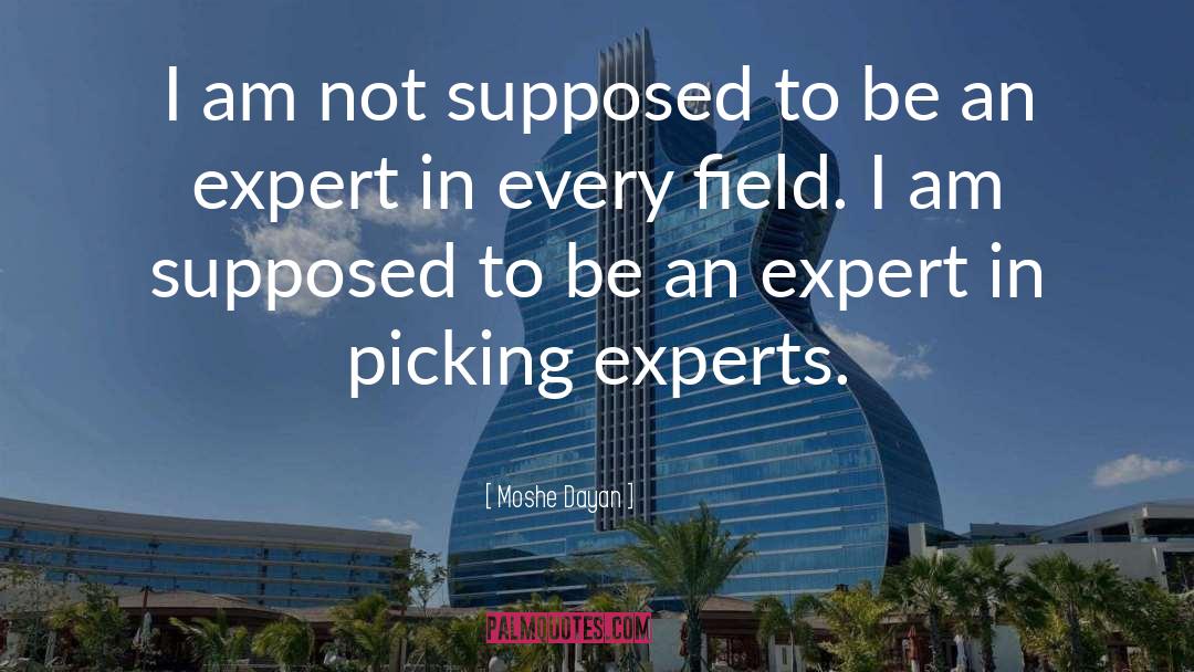 Moshe Dayan Quotes: I am not supposed to