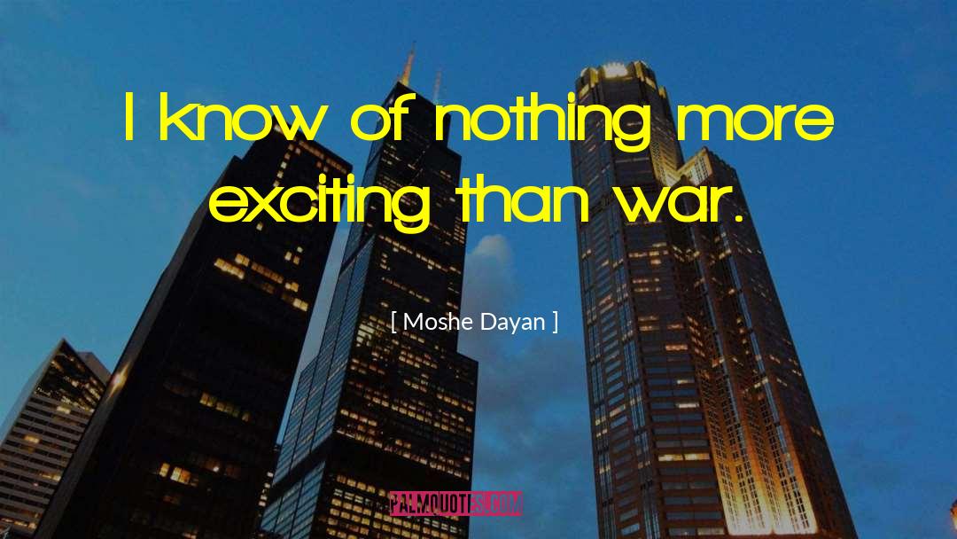 Moshe Dayan Quotes: I know of nothing more