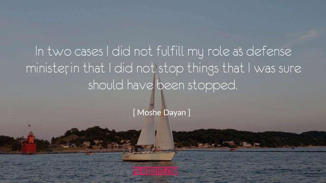 Moshe Dayan Quotes: In two cases I did