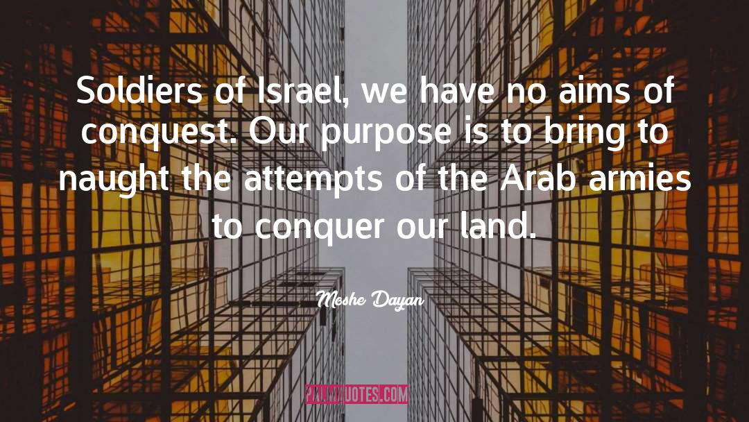 Moshe Dayan Quotes: Soldiers of Israel, we have