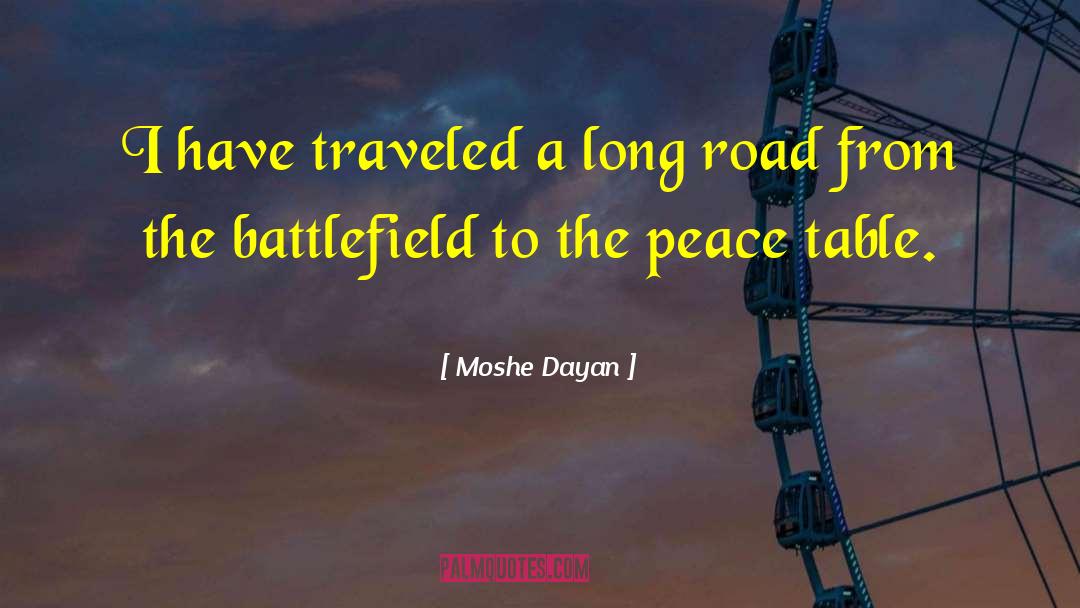 Moshe Dayan Quotes: I have traveled a long