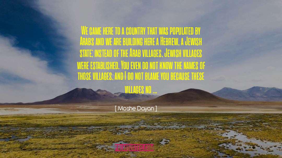 Moshe Dayan Quotes: We came here to a
