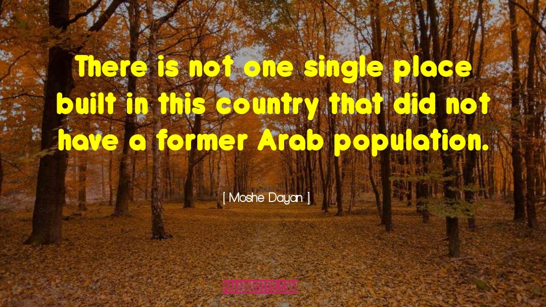 Moshe Dayan Quotes: There is not one single