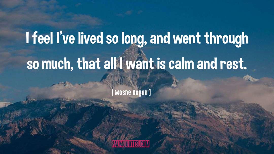 Moshe Dayan Quotes: I feel I've lived so