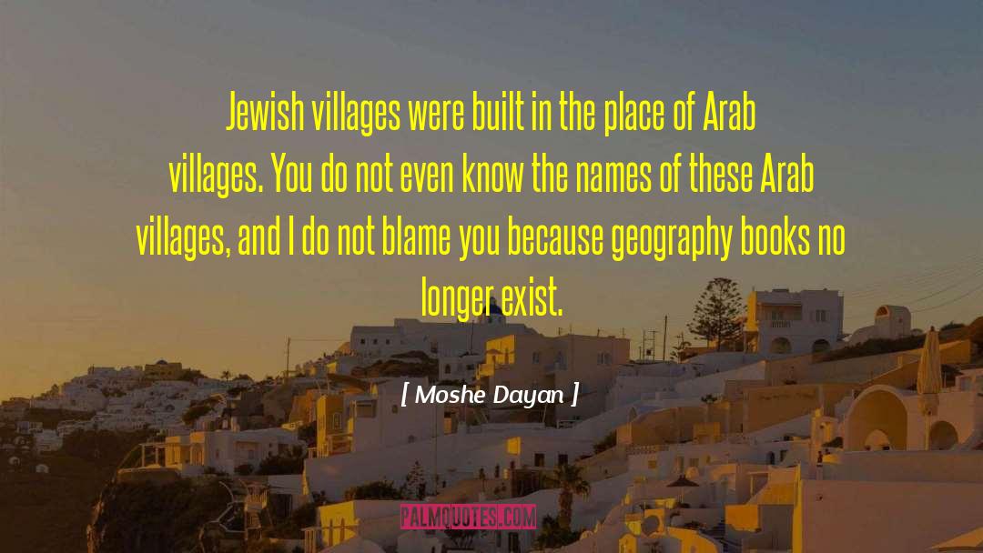 Moshe Dayan Quotes: Jewish villages were built in