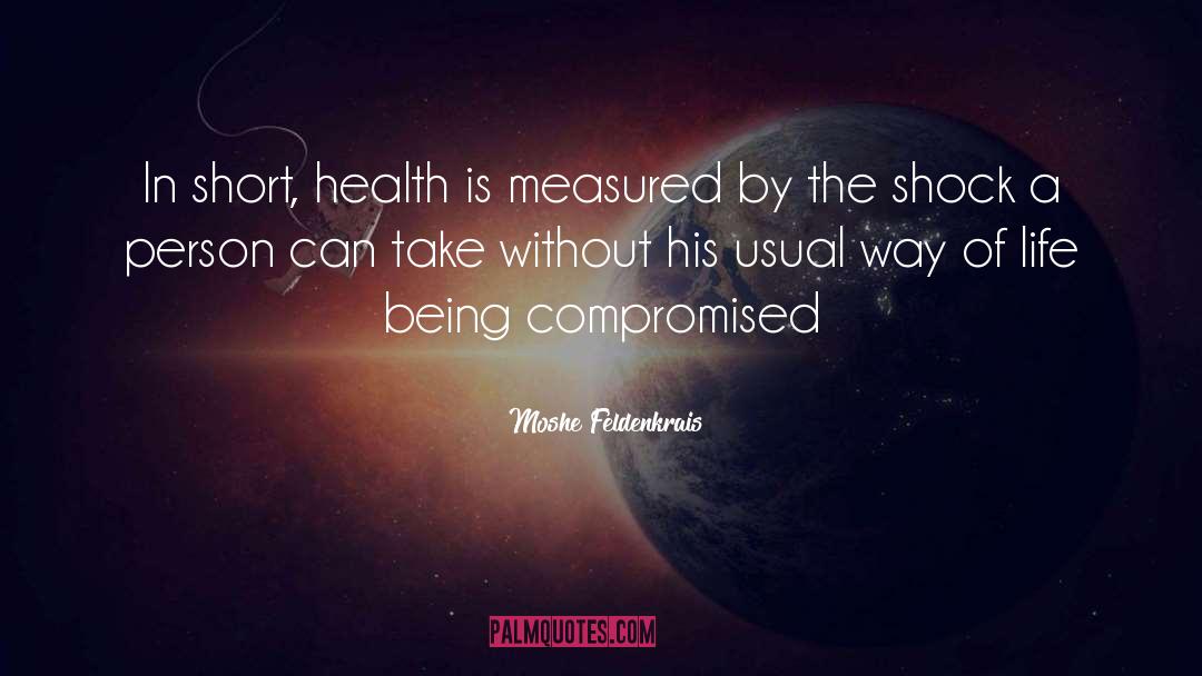 Moshe Feldenkrais Quotes: In short, health is measured