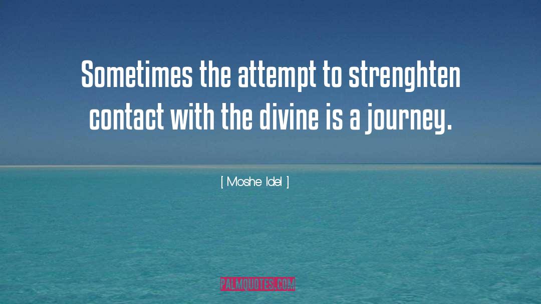 Moshe Idel Quotes: Sometimes the attempt to strenghten