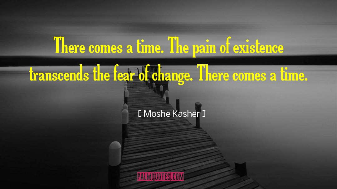 Moshe Kasher Quotes: There comes a time. The