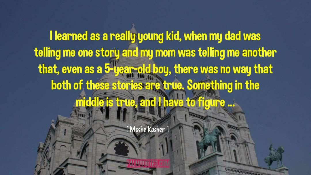 Moshe Kasher Quotes: I learned as a really