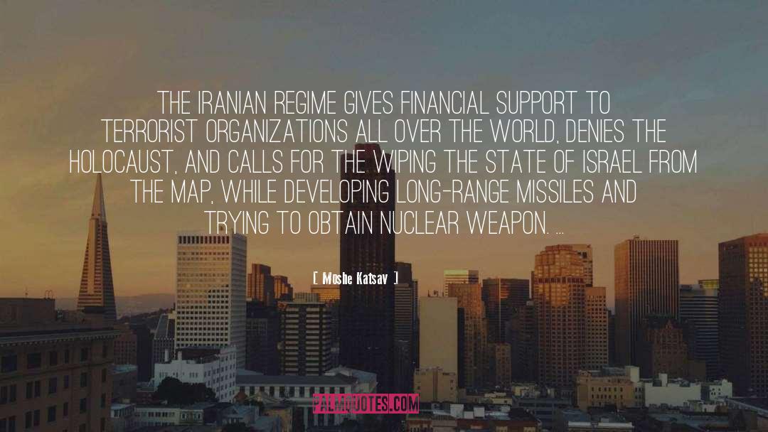 Moshe Katsav Quotes: The Iranian regime gives financial