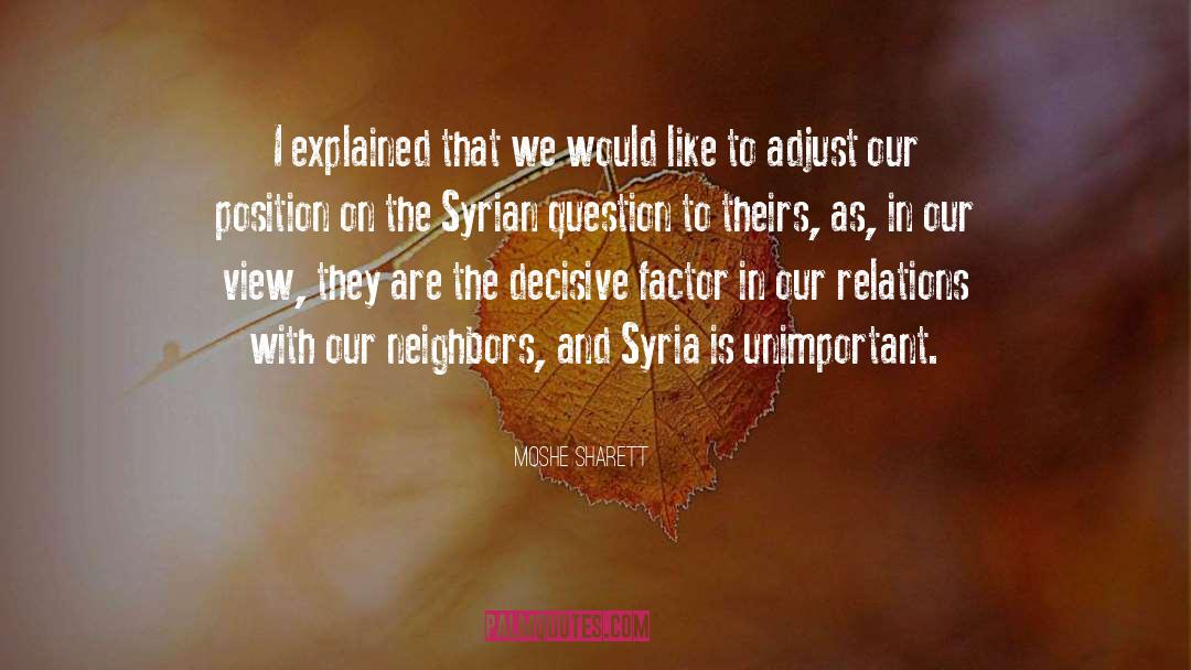 Moshe Sharett Quotes: I explained that we would