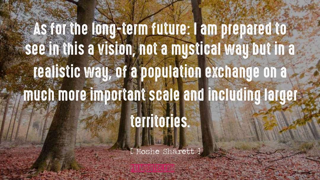 Moshe Sharett Quotes: As for the long-term future:
