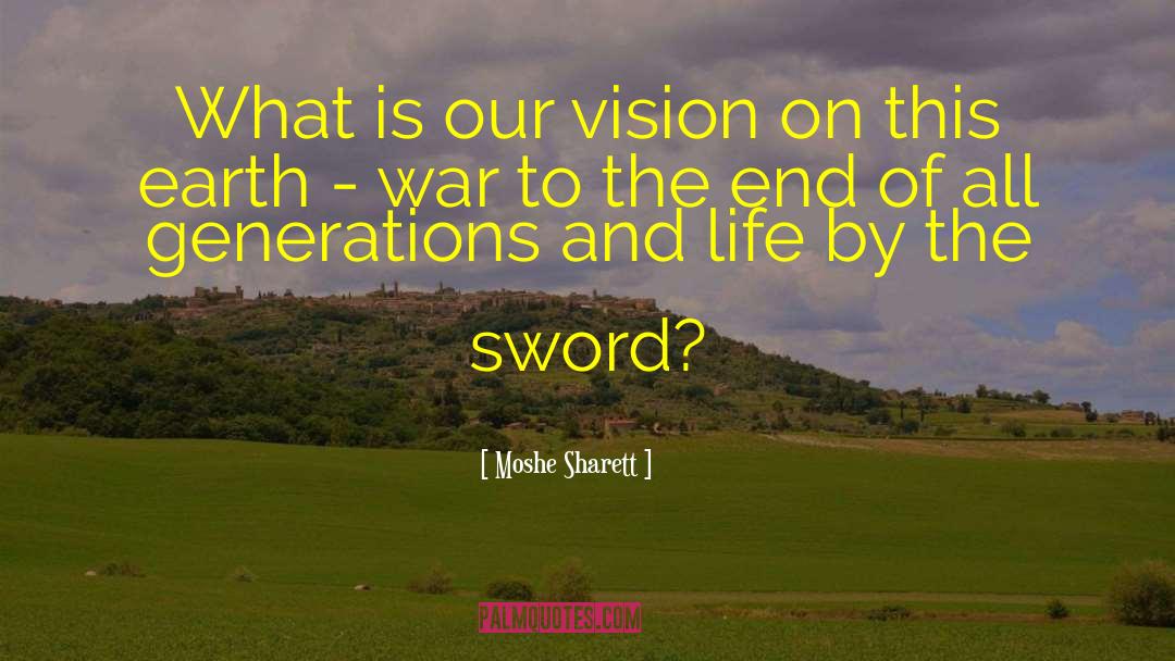 Moshe Sharett Quotes: What is our vision on