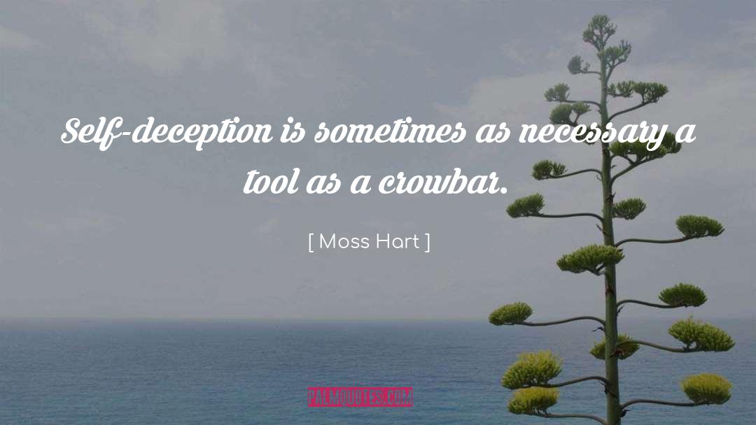 Moss Hart Quotes: Self-deception is sometimes as necessary