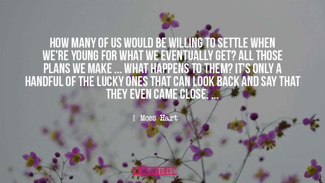 Moss Hart Quotes: How many of us would