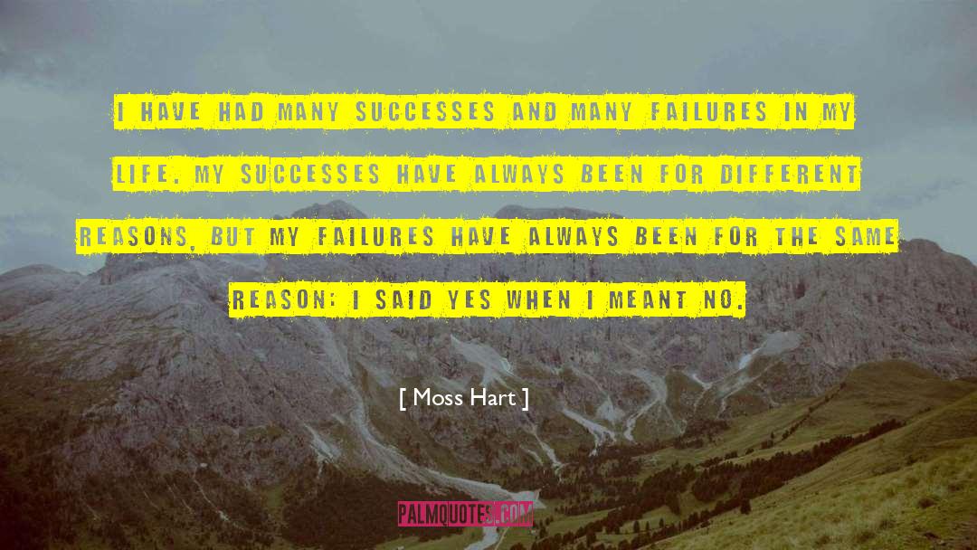 Moss Hart Quotes: I have had many successes