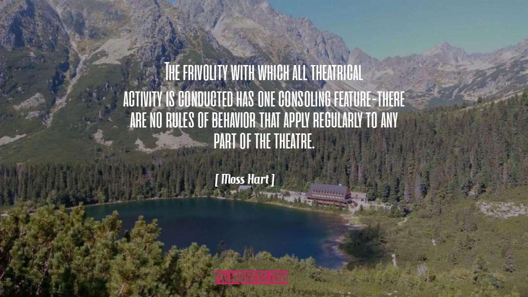 Moss Hart Quotes: The frivolity with which all