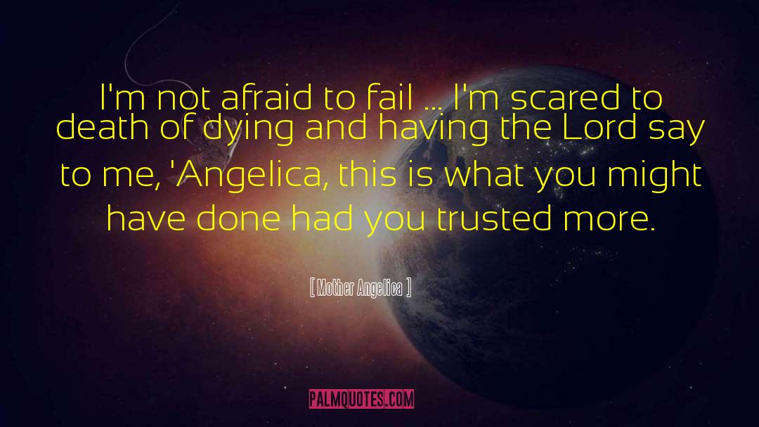 Mother Angelica Quotes: I'm not afraid to fail