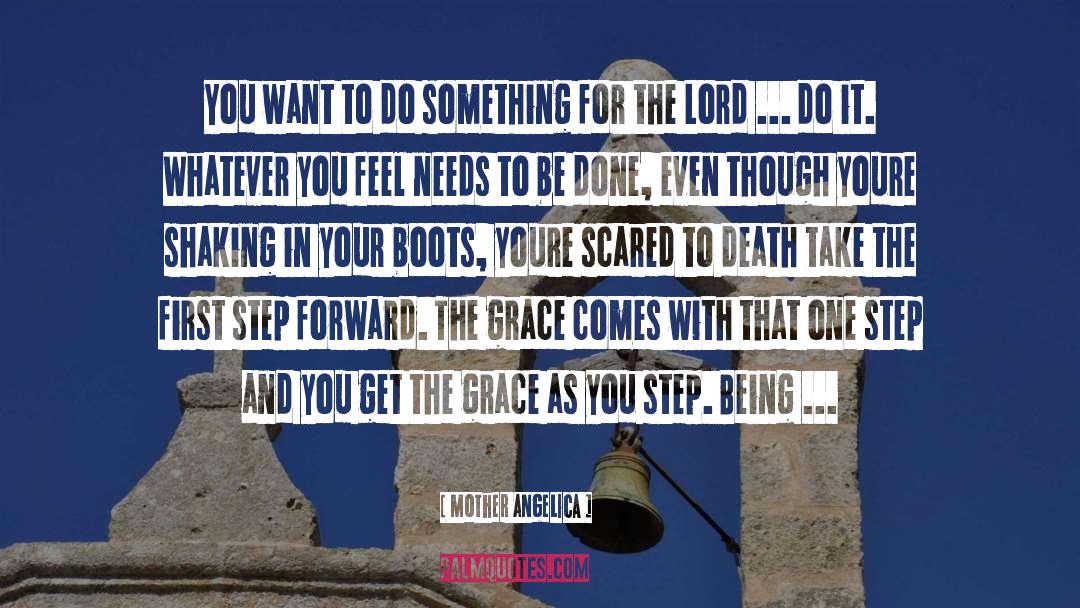 Mother Angelica Quotes: You want to do something