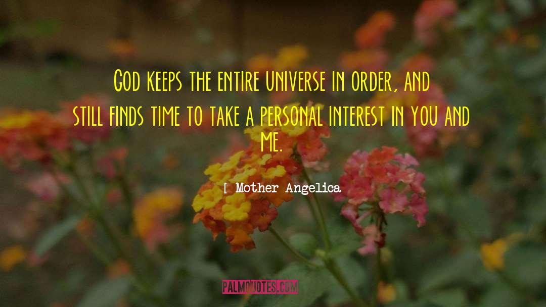 Mother Angelica Quotes: God keeps the entire universe