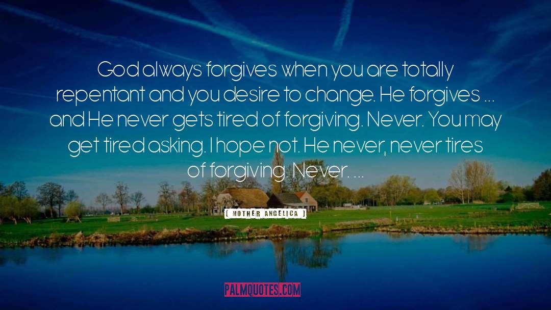 Mother Angelica Quotes: God always forgives when you