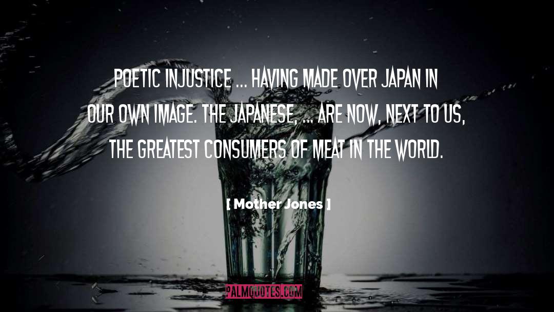 Mother Jones Quotes: Poetic injustice ... having made